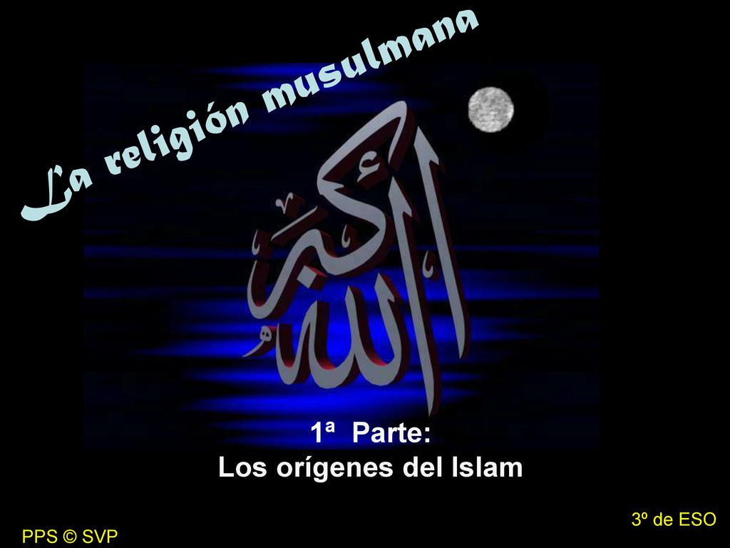 La religión musulmana 1ª Parte: Los orígenes del Islam 3º de ESO