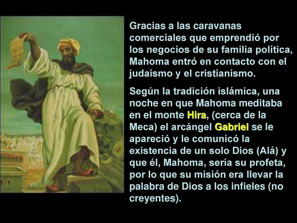 Gracias a las caravanas comerciales que emprendió por los negocios de su familia política, Mahoma entró en contacto con el judaísmo y el cristianismo.
