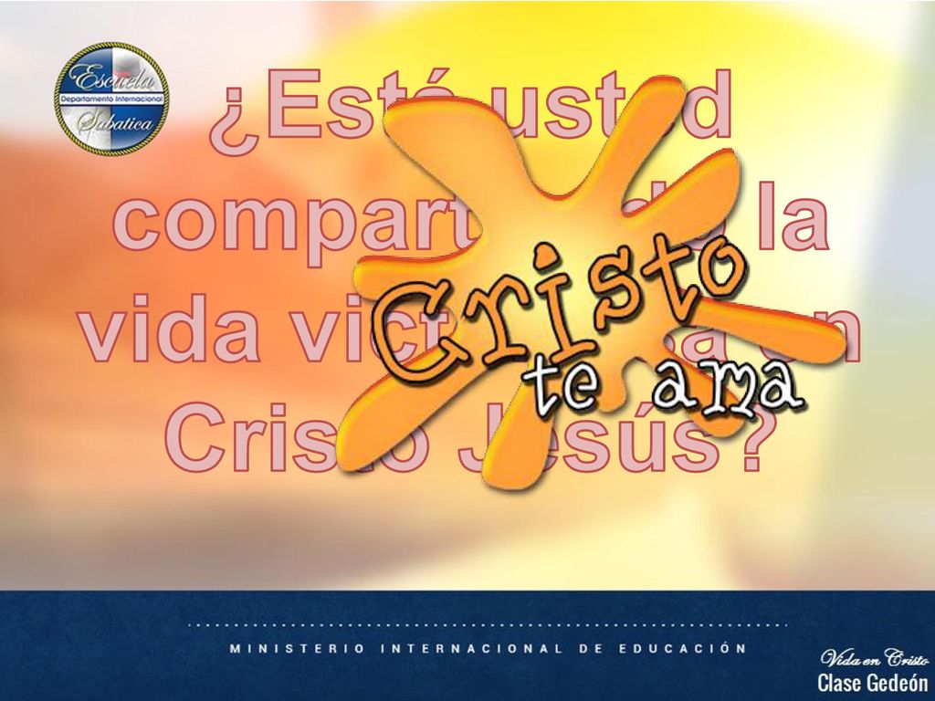¿Está usted compartiendo la vida victoriosa en Cristo Jesús