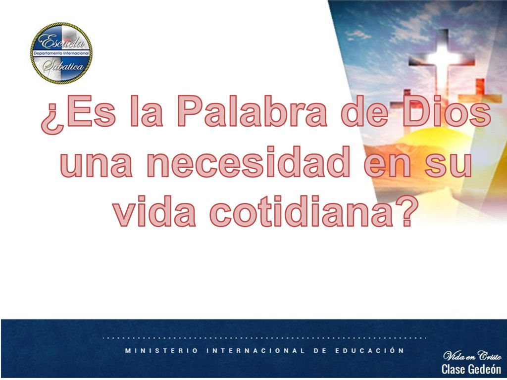 ¿Es la Palabra de Dios una necesidad en su vida cotidiana