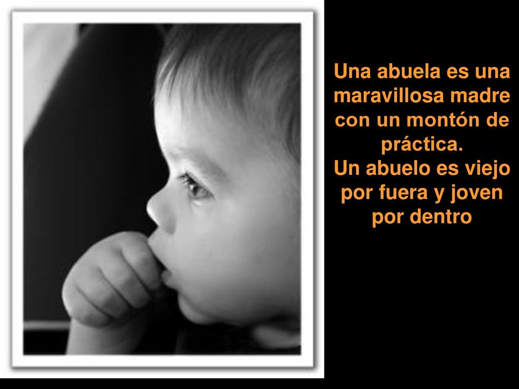 Una abuela es una maravillosa madre con un montón de práctica.
