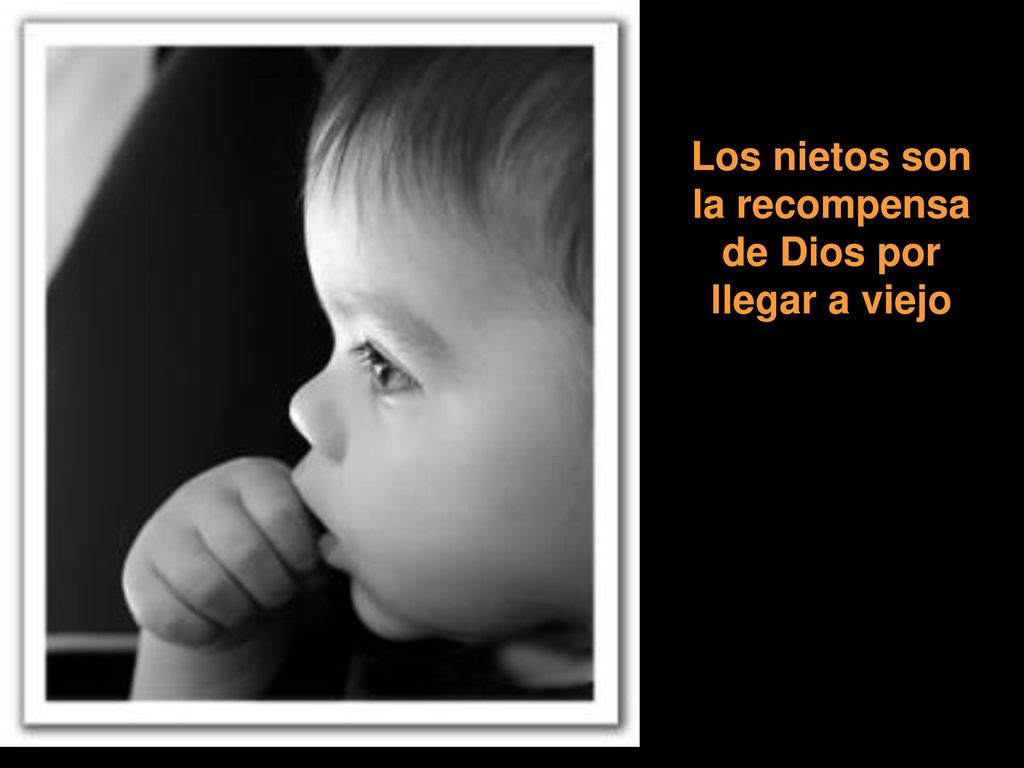 Los nietos son la recompensa de Dios por llegar a viejo
