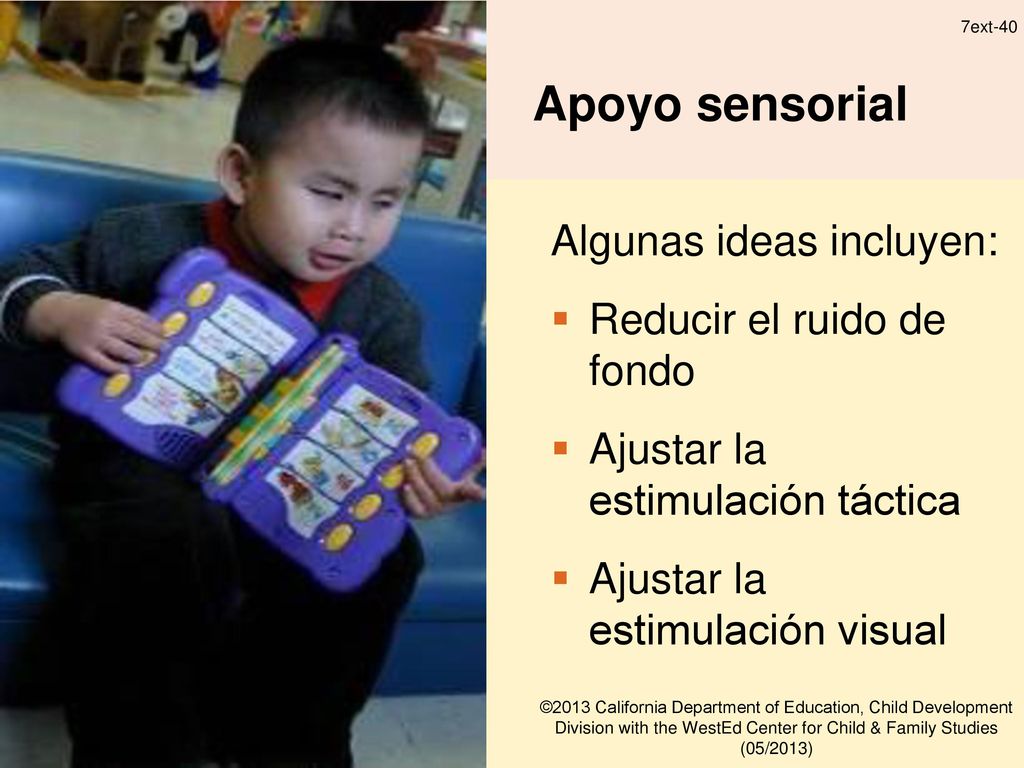 Apoyo sensorial Algunas ideas incluyen: Reducir el ruido de fondo