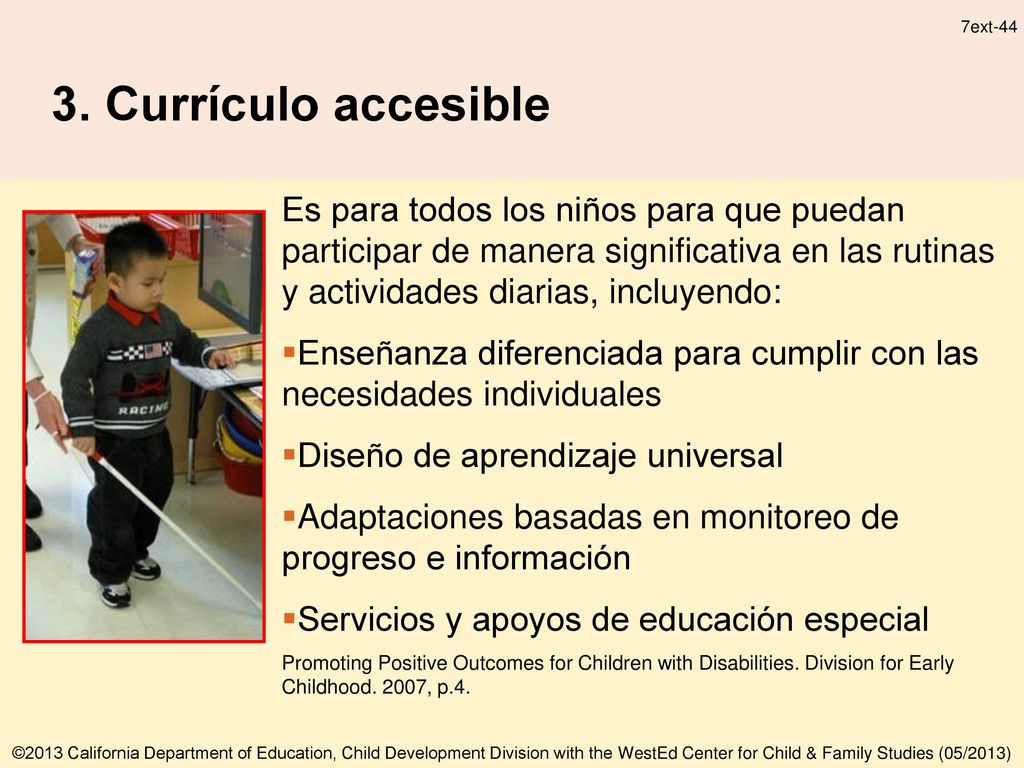 3. Currículo accesible Es para todos los niños para que puedan participar de manera significativa en las rutinas y actividades diarias, incluyendo: