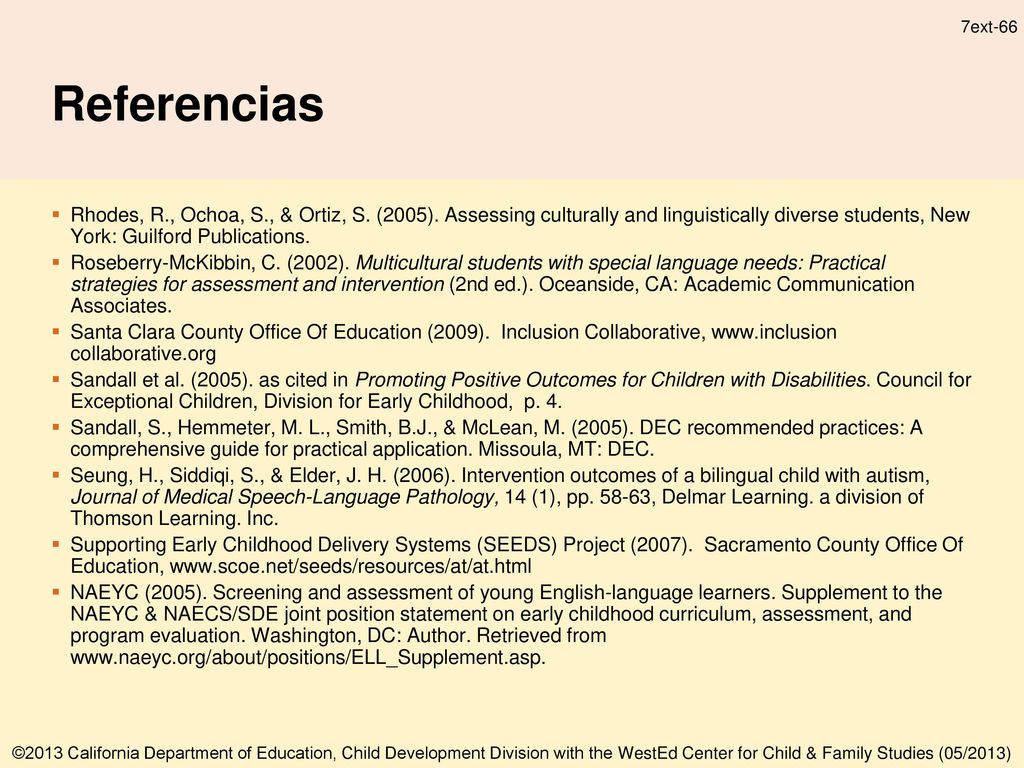 Referencias Rhodes, R., Ochoa, S., & Ortiz, S. (2005). Assessing culturally and linguistically diverse students, New York: Guilford Publications.