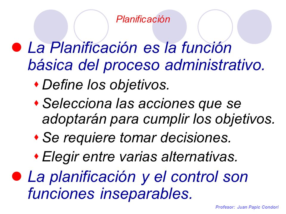 La Planificación es la función básica del proceso administrativo.