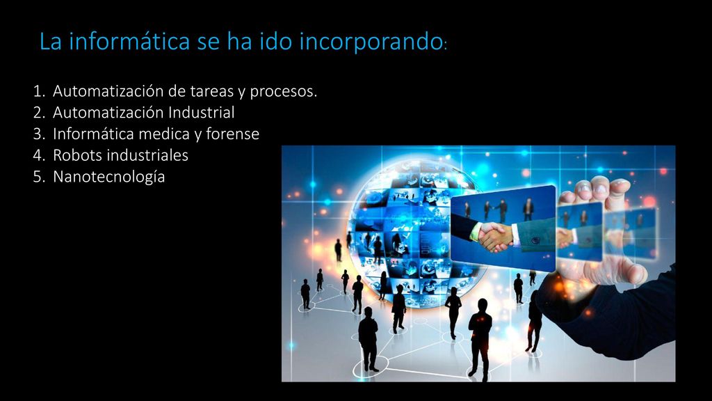 La informática se ha ido incorporando: