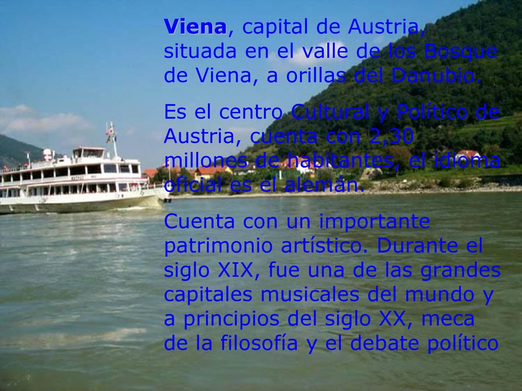 Viena, capital de Austria, situada en el valle de los Bosque de Viena, a orillas del Danubio.