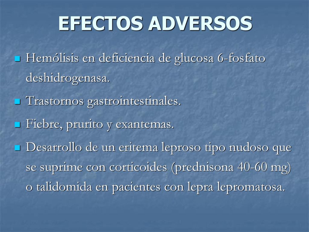 EFECTOS ADVERSOS Hemólisis en deficiencia de glucosa 6-fosfato deshidrogenasa. Trastornos gastrointestinales.