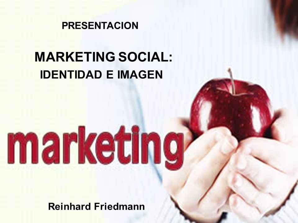 PRESENTACION MARKETING SOCIAL: IDENTIDAD E IMAGEN Reinhard Friedmann