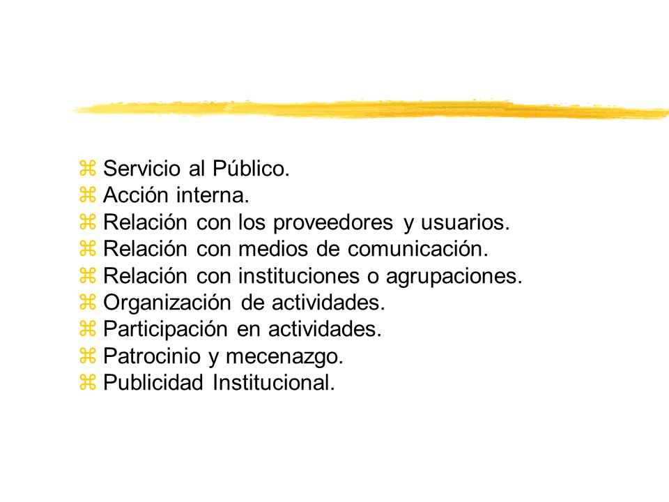 Servicio al Público. Acción interna. Relación con los proveedores y usuarios. Relación con medios de comunicación.