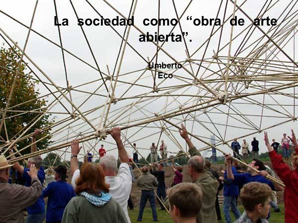 La sociedad como obra de arte abierta . Umberto Eco