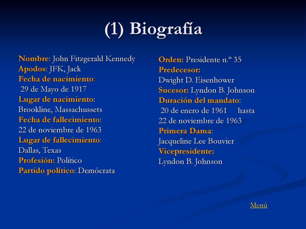 (1) Biografía Nombre: John Fitzgerald Kennedy Orden: Presidente n.º 35