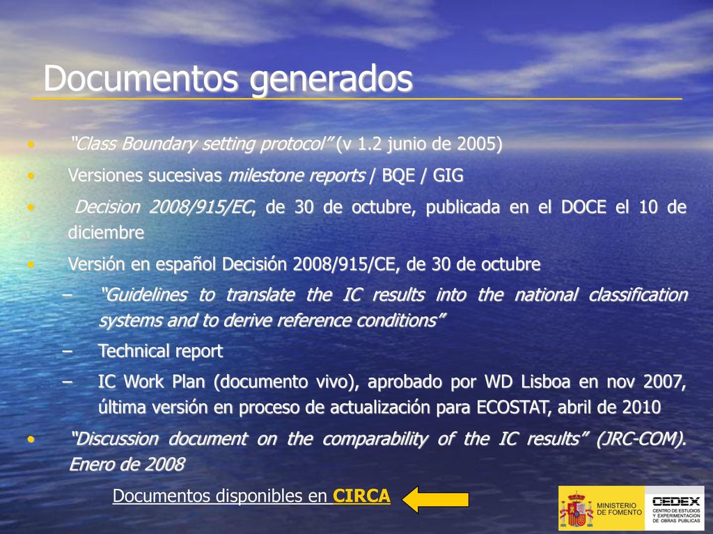 Documentos generados Class Boundary setting protocol (v 1.2 junio de 2005) Versiones sucesivas milestone reports / BQE / GIG.