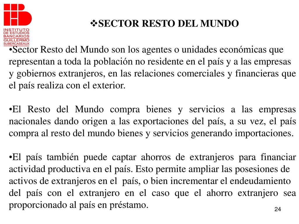 SECTOR RESTO DEL MUNDO Sector Resto del Mundo son los agentes o unidades económicas que.