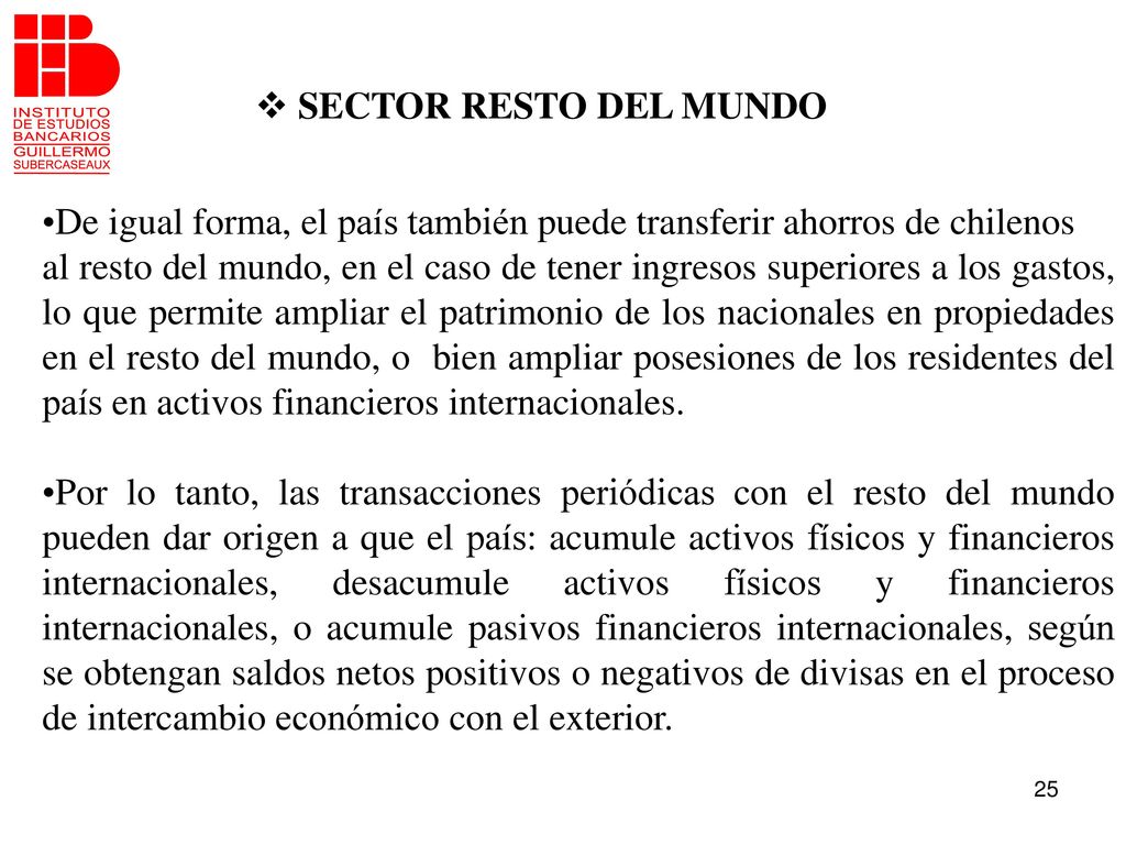 SECTOR RESTO DEL MUNDO De igual forma, el país también puede transferir ahorros de chilenos.