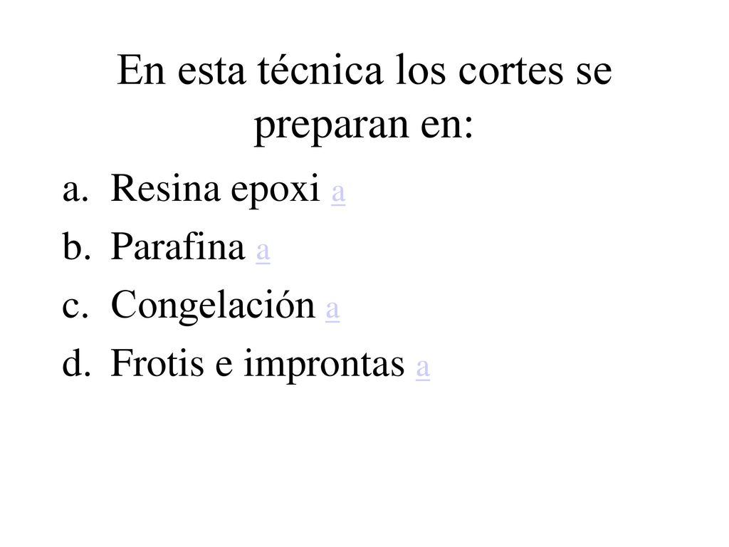 En esta técnica los cortes se preparan en: