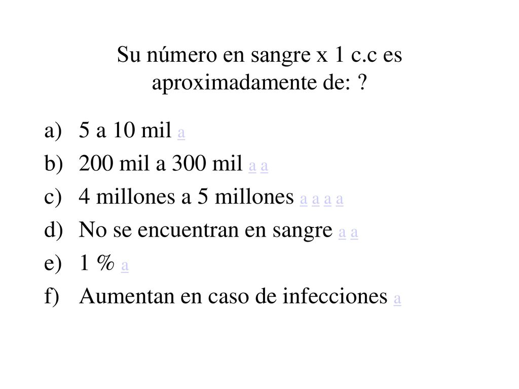 Su número en sangre x 1 c.c es aproximadamente de: