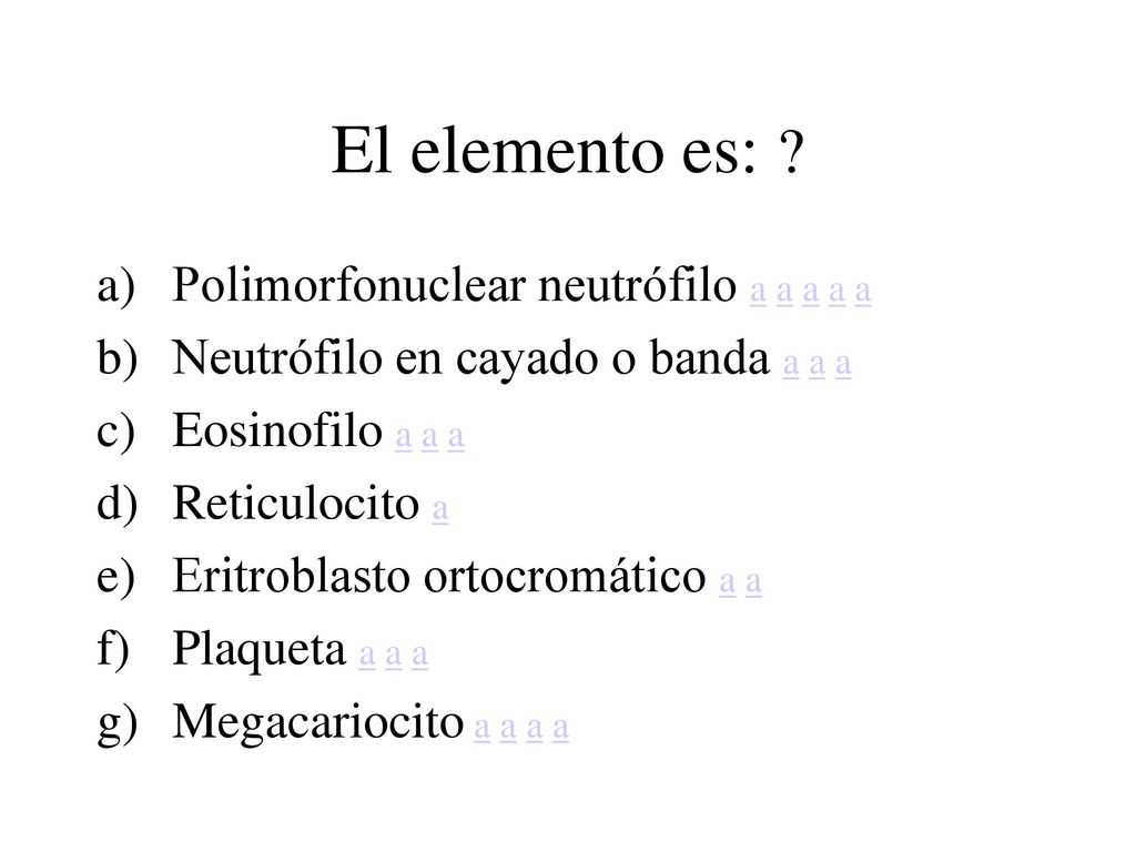 El elemento es: Polimorfonuclear neutrófilo a a a a a