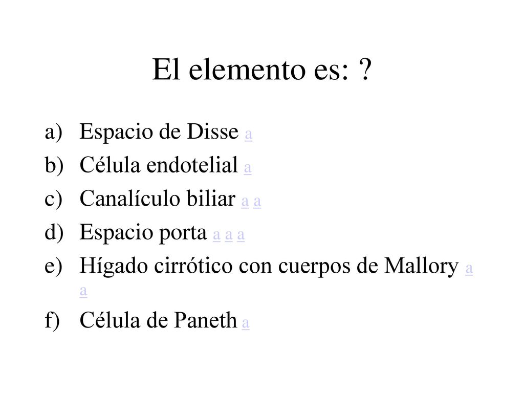 El elemento es: Espacio de Disse a Célula endotelial a