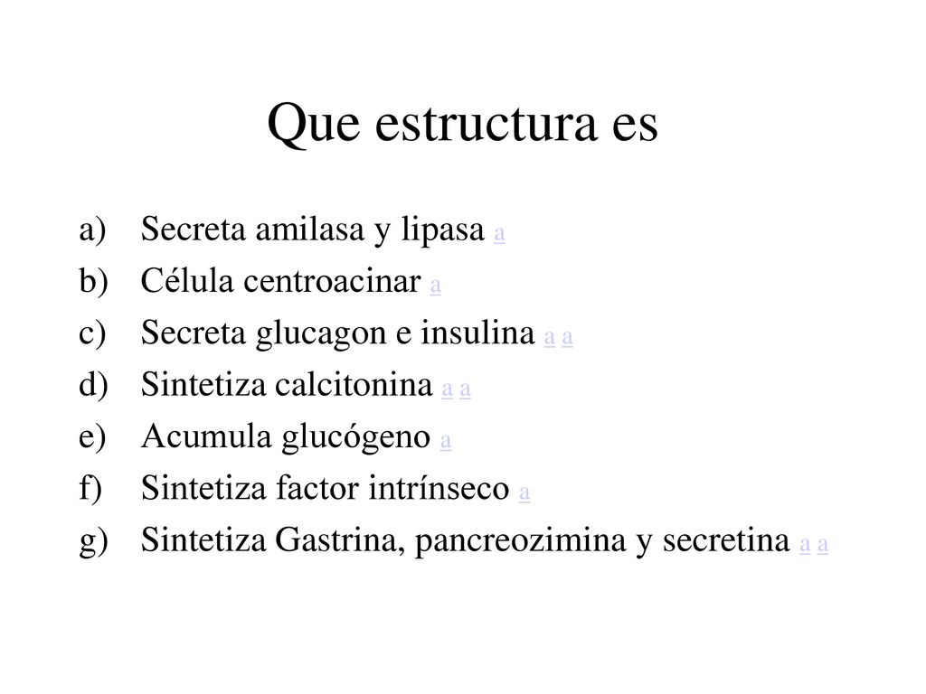 Que estructura es Secreta amilasa y lipasa a Célula centroacinar a