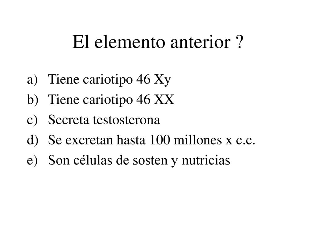 El elemento anterior Tiene cariotipo 46 Xy Tiene cariotipo 46 XX