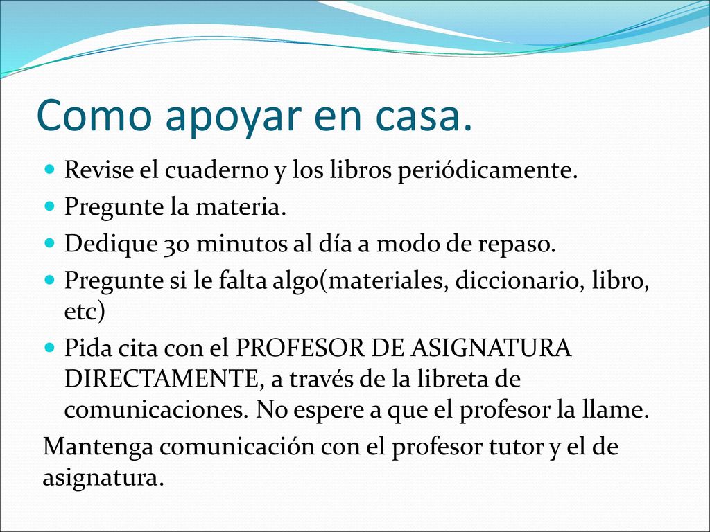 Como apoyar en casa. Revise el cuaderno y los libros periódicamente.