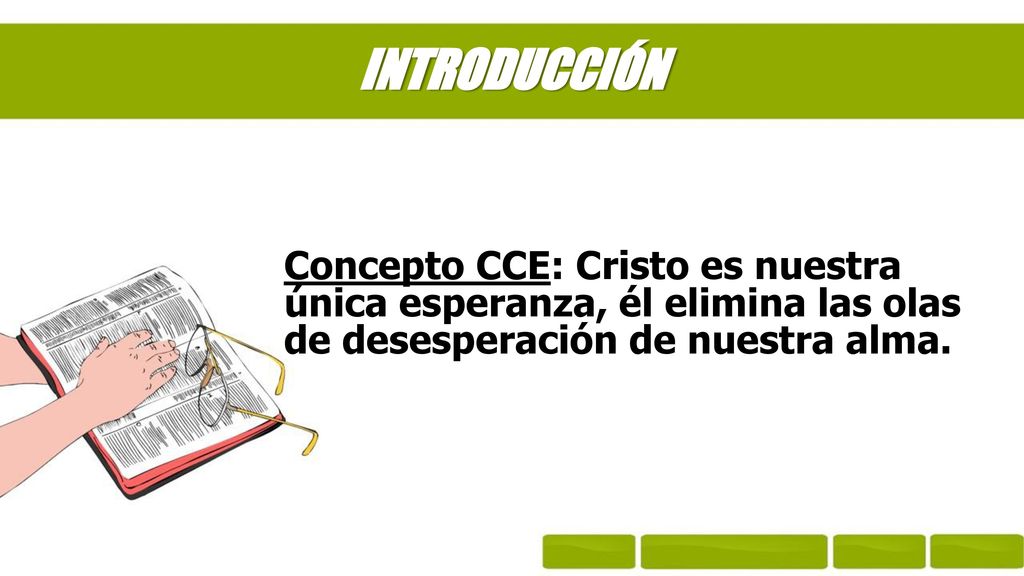 INTRODUCCIÓN Concepto CCE: Cristo es nuestra única esperanza, él elimina las olas de desesperación de nuestra alma.