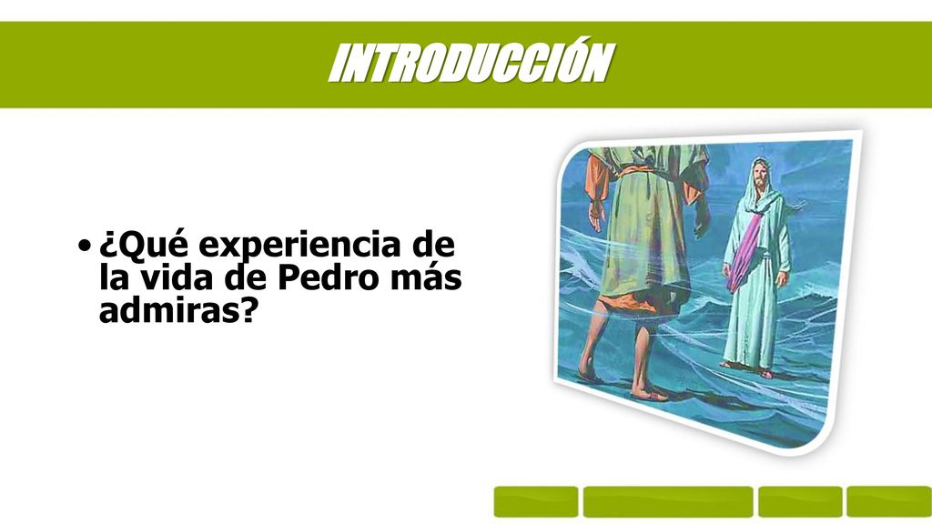 INTRODUCCIÓN ¿Qué experiencia de la vida de Pedro más admiras