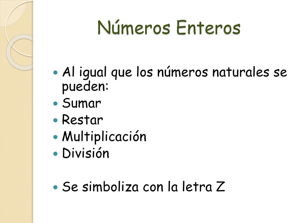 Números Enteros Al igual que los números naturales se pueden: Sumar