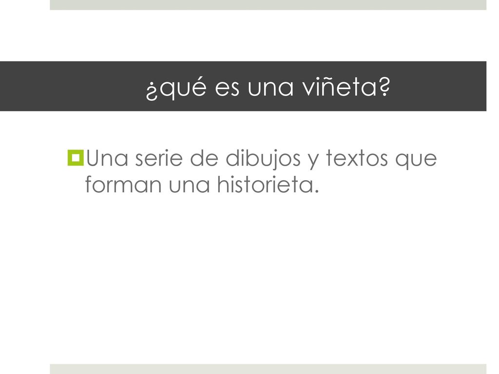 ¿qué es una viñeta Una serie de dibujos y textos que forman una historieta.