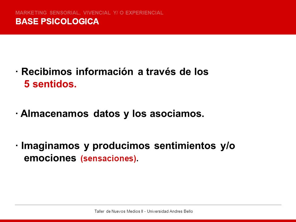 · Recibimos información a través de los 5 sentidos.
