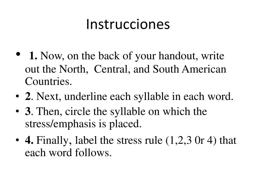 Instrucciones 1. Now, on the back of your handout, write out the North, Central, and South American Countries.