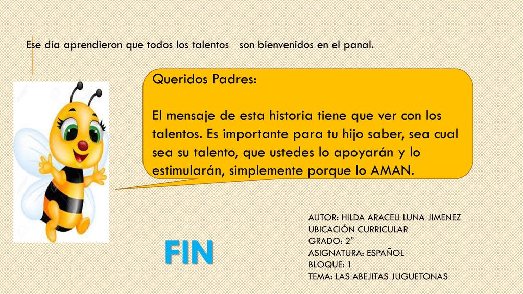 Ese día aprendieron que todos los talentos son bienvenidos en el panal.