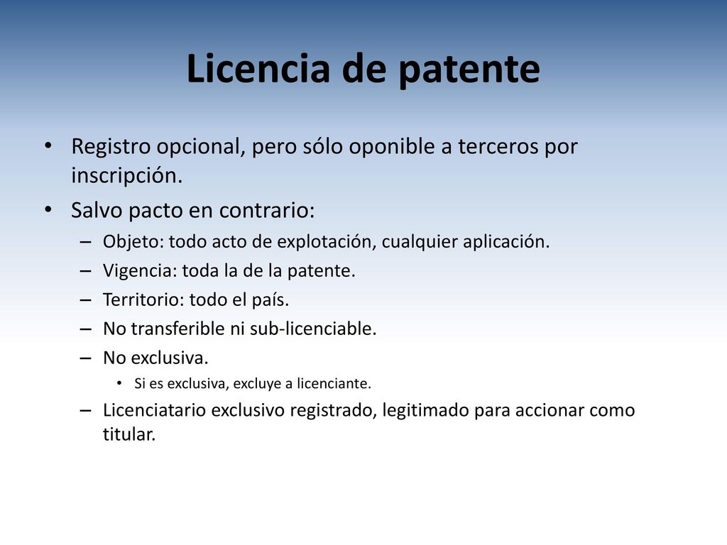 Licencia de patente Registro opcional, pero sólo oponible a terceros por inscripción. Salvo pacto en contrario: