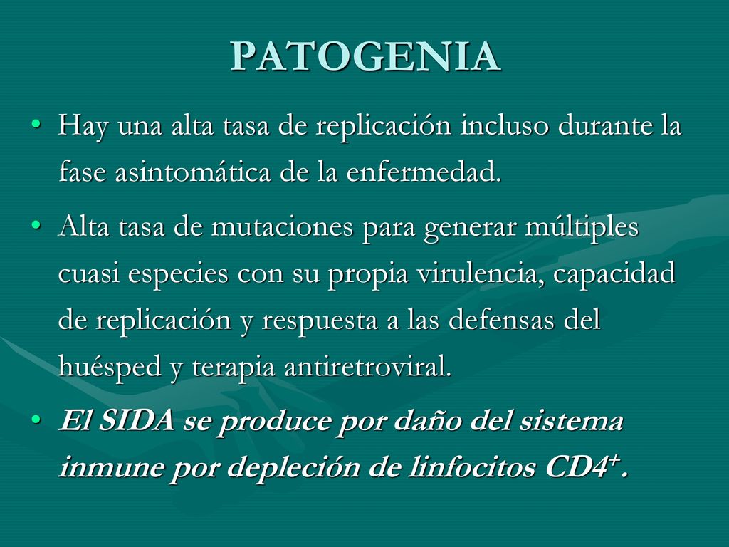 PATOGENIA Hay una alta tasa de replicación incluso durante la fase asintomática de la enfermedad.
