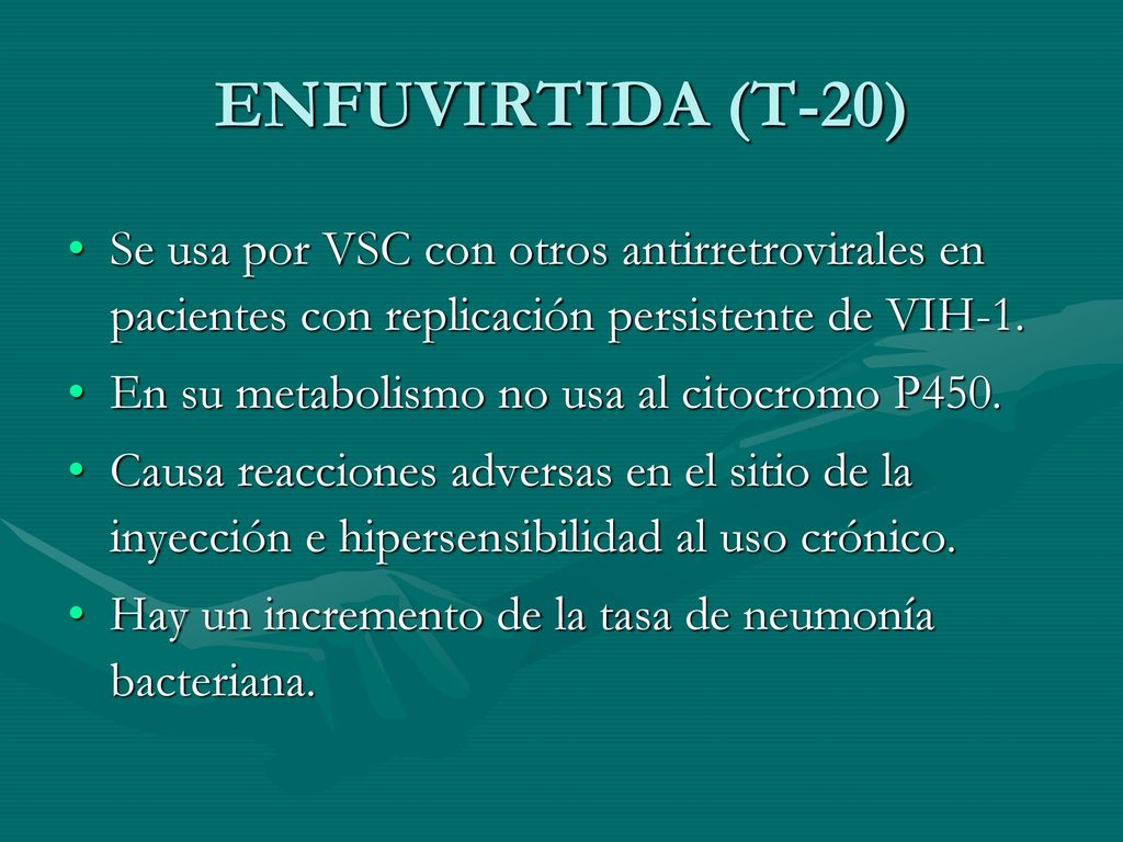 ENFUVIRTIDA (T-20) Se usa por VSC con otros antirretrovirales en pacientes con replicación persistente de VIH-1.