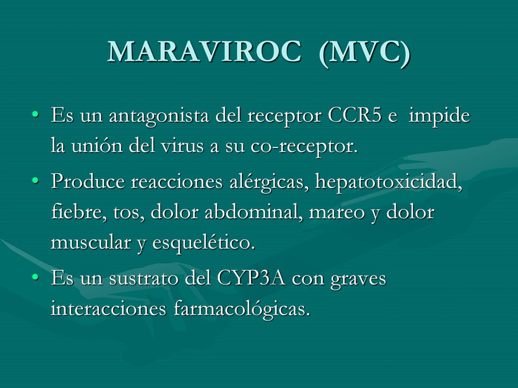 MARAVIROC (MVC) Es un antagonista del receptor CCR5 e impide la unión del virus a su co-receptor.