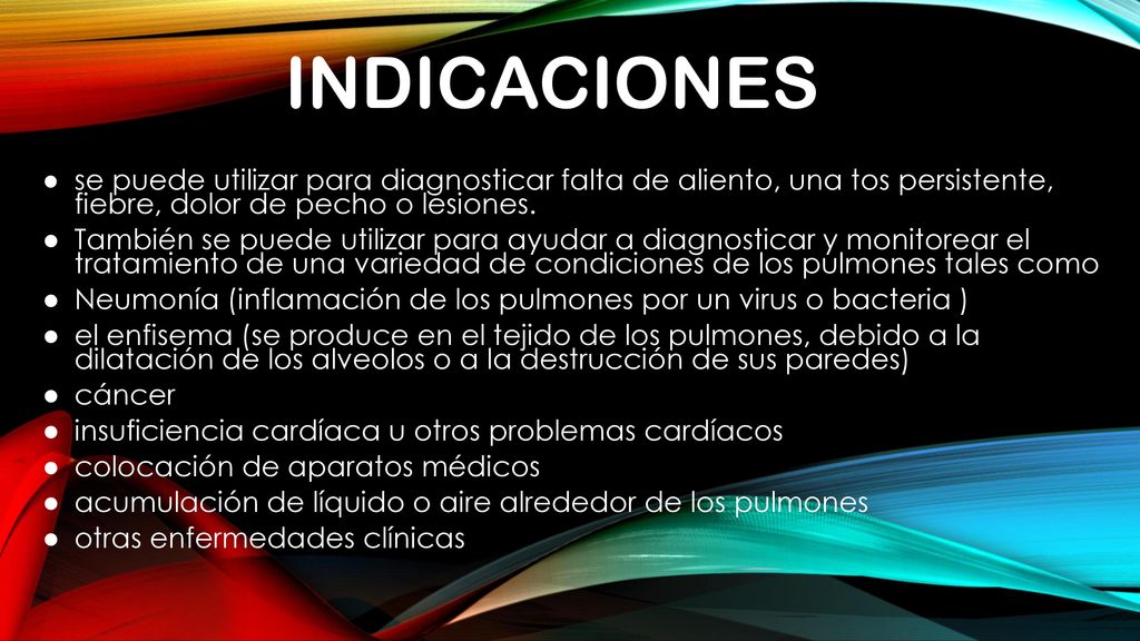 INDICACIONES se puede utilizar para diagnosticar falta de aliento, una tos persistente, fiebre, dolor de pecho o lesiones.