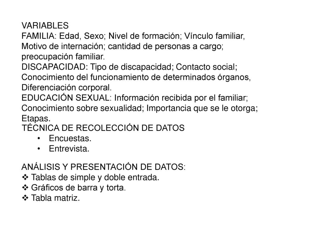 VARIABLES FAMILIA: Edad, Sexo; Nivel de formación; Vínculo familiar, Motivo de internación; cantidad de personas a cargo; preocupación familiar.