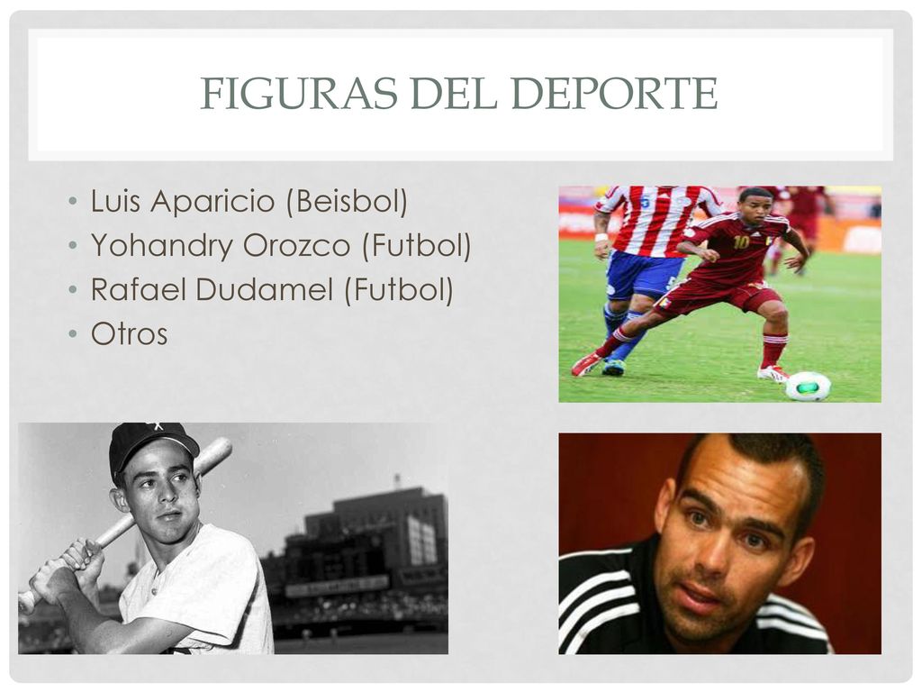 Figuras del deporte Luis Aparicio (Beisbol) Yohandry Orozco (Futbol)