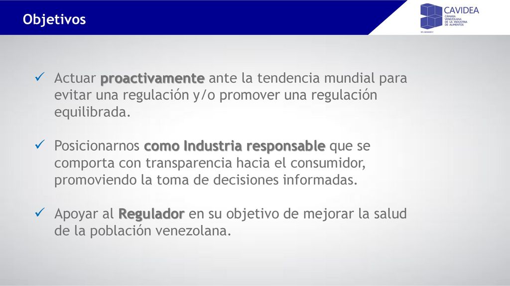 Objetivos Actuar proactivamente ante la tendencia mundial para evitar una regulación y/o promover una regulación equilibrada.