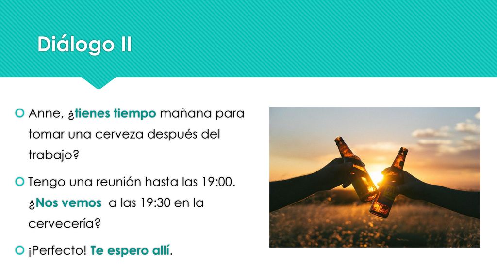 Diálogo II Anne, ¿tienes tiempo mañana para tomar una cerveza después del trabajo