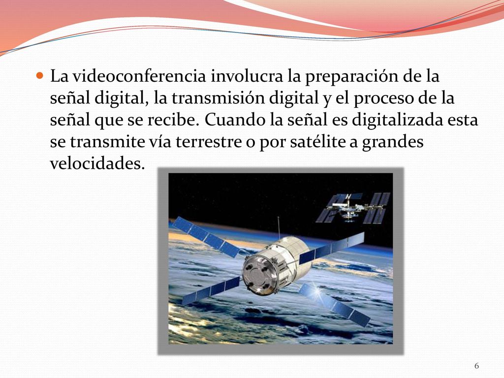 La videoconferencia involucra la preparación de la señal digital, la transmisión digital y el proceso de la señal que se recibe.