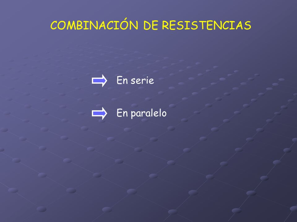 COMBINACIÓN DE RESISTENCIAS