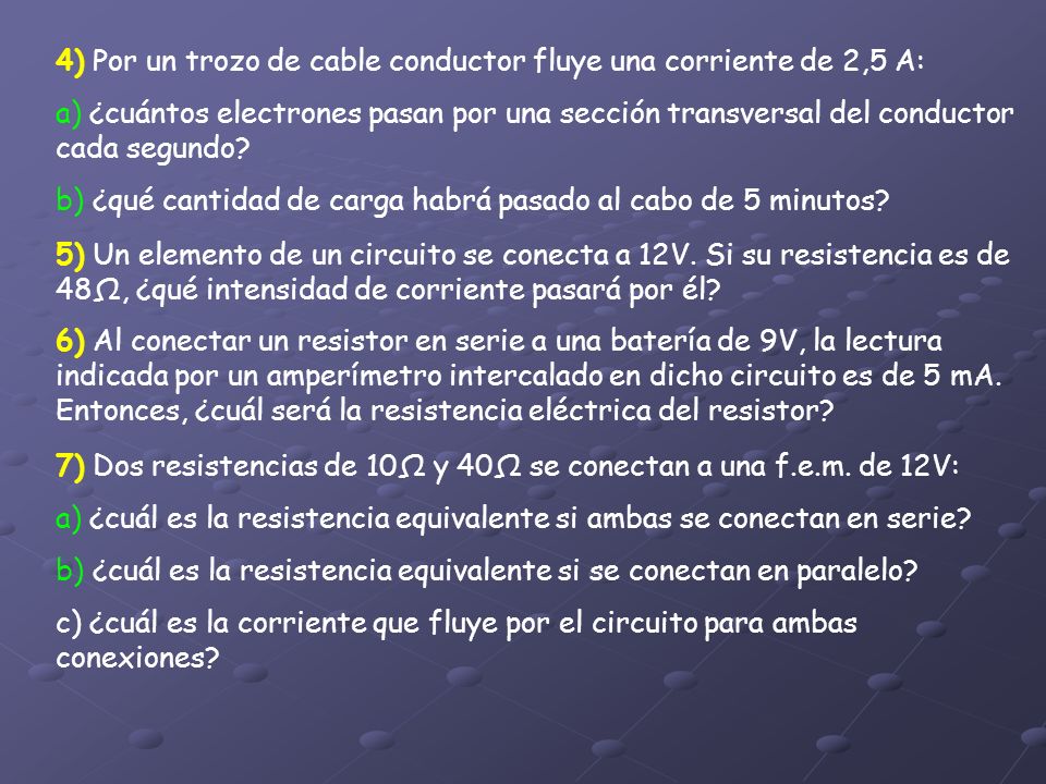4) Por un trozo de cable conductor fluye una corriente de 2,5 A: