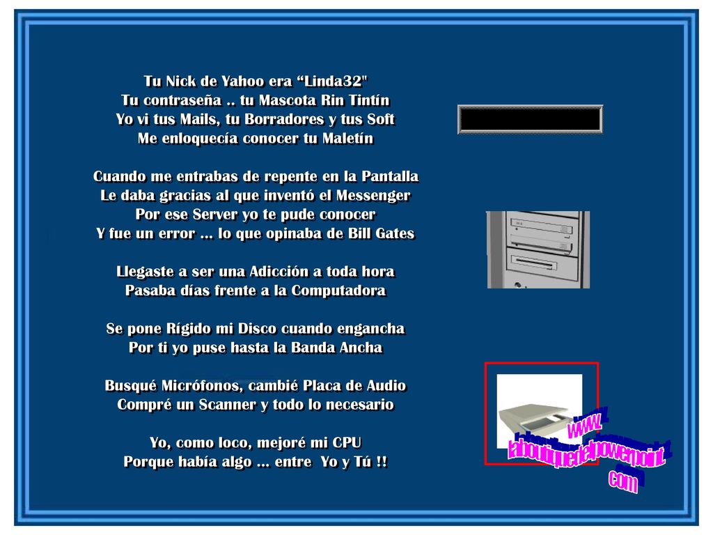 Tu Nick de Yahoo era Linda32 Tu contraseña .. tu Mascota Rin Tintín