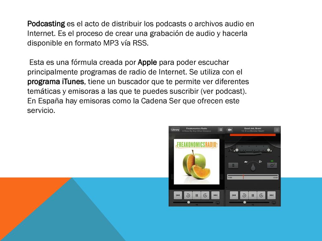 Podcasting es el acto de distribuir los podcasts o archivos audio en Internet. Es el proceso de crear una grabación de audio y hacerla disponible en formato MP3 vía RSS.