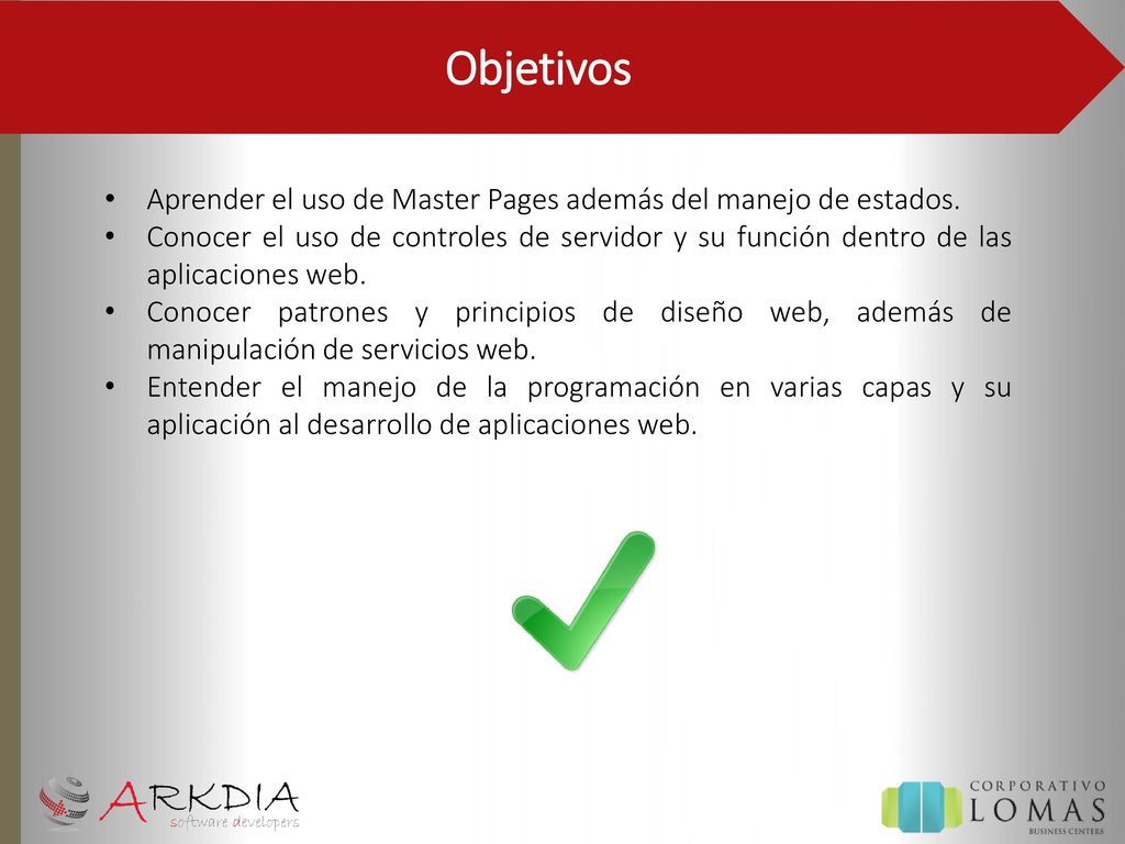 Objetivos Aprender el uso de Master Pages además del manejo de estados.