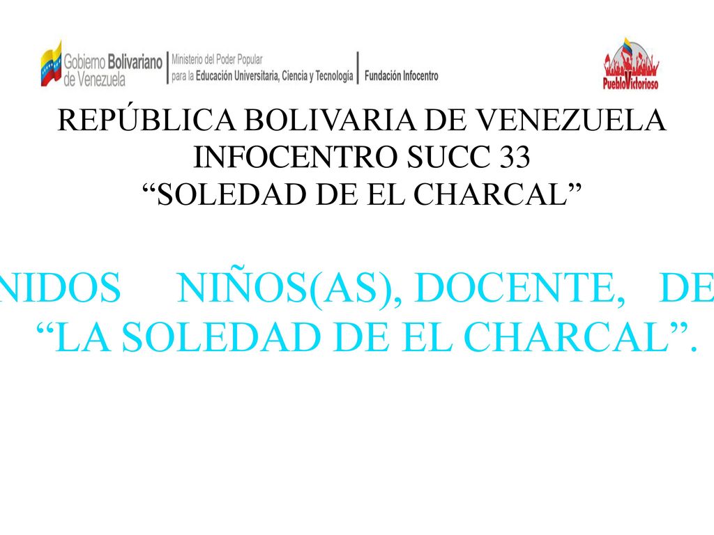 BIENVENIDOS NIÑOS(AS), DOCENTE, DE LA E.B. LA SOLEDAD DE EL CHARCAL .